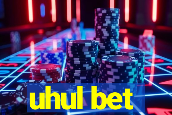 uhul bet